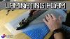 Laminating Foam For Beginners How To Tips And Tricks
