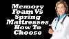 Memory Foam Vs Spring Mattresses How To Choose